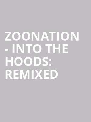ZooNation - Into The Hoods: Remixed at Peacock Theatre